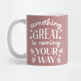 Something Great Is Coming Your Way Mug